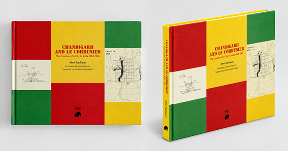 Chandigarh and Le Corbusier, the Creation of a City in India 1950-65