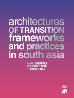 Architectures of Transition, Frameworks and Practices in South Asia