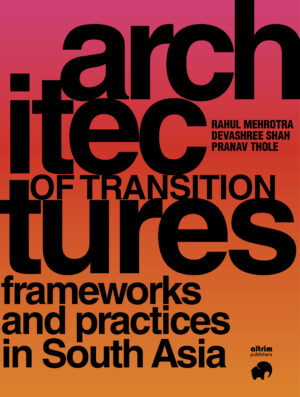 Architectures of Transition, Frameworks and Practices in South Asia