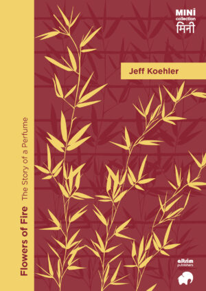 Flowers of Fire: The Story of a Perfume