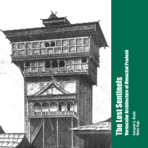 The Lost Sentinels: Vernacular Architecture of Himachal Pradesh